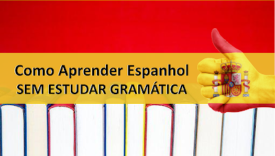 Como aprender espanhol sem estudar gramática