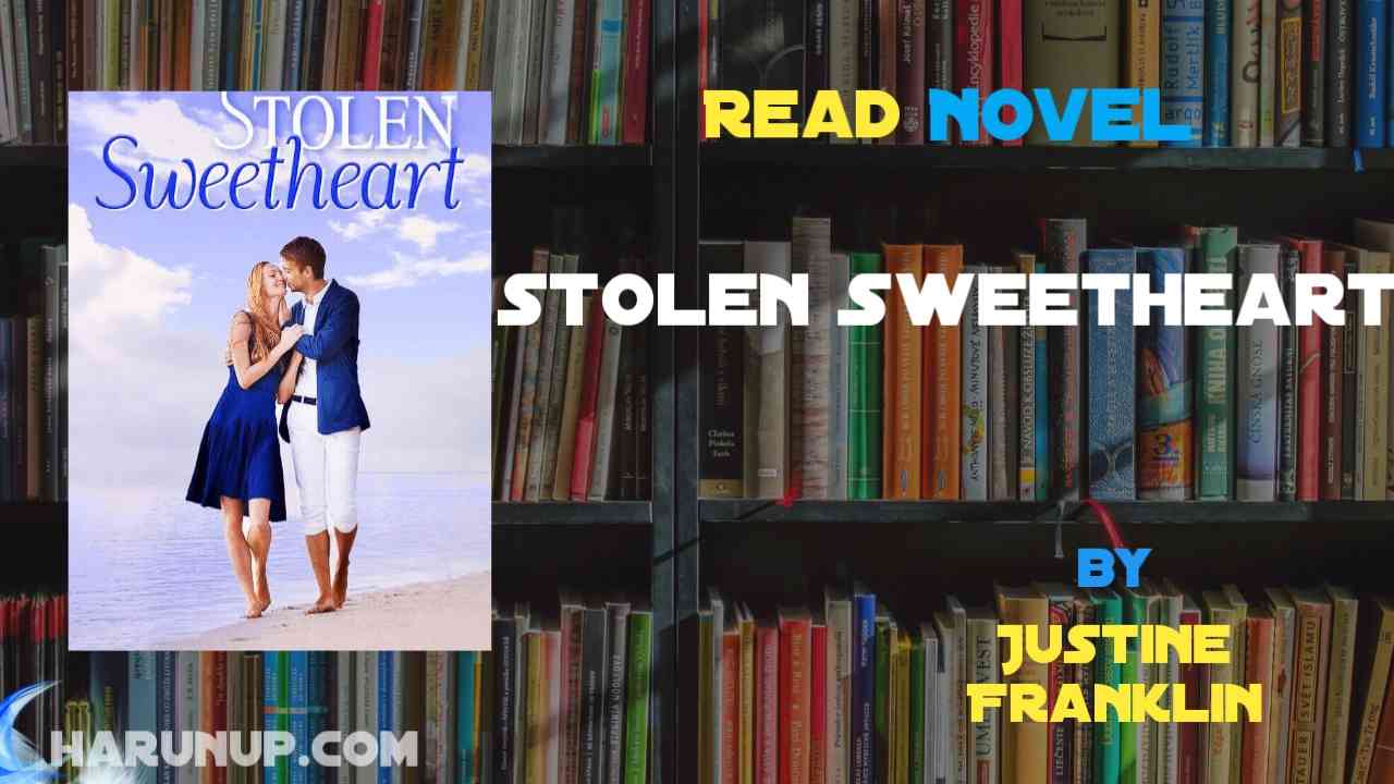 Read Stolen Sweetheart Novel Full Episode - Harunup