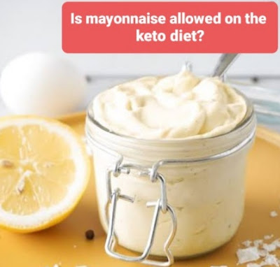 Is mayonnaise allowed on the keto diet   هل المايونيز مسموح في الكيتو دايت