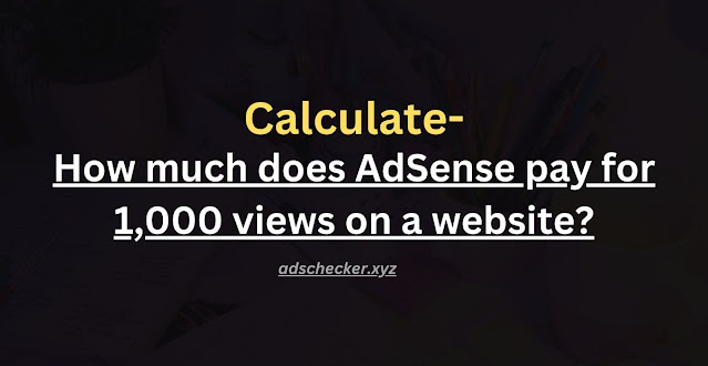 How much does AdSense pay for 1,000 views on a website?