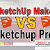 Perbedaan SketchUp  Make & SketchUp Pro