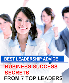 Business Success Secrets From 7 Top Leaders