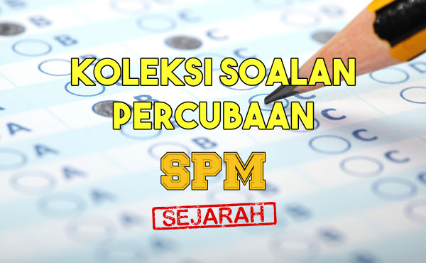 Koleksi Soalan Percubaan Sejarah Spm 2020 2019 2018