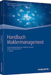 Handbuch Maklermanagement: Maklerbetriebe erfolgreich gründen, führen und organisieren (Haufe Fachbuch)