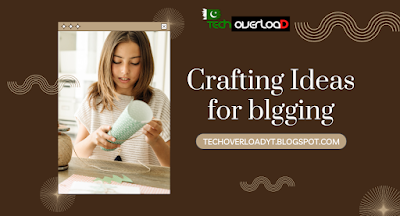 Crafts and hobbies blogging ideas 2023