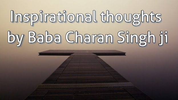 Inspirational thoughts by Baba Charan Singh ji