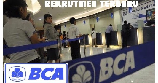 Lowongan Kerja Bank BCA Seluruh Indonesia Hingga 30 