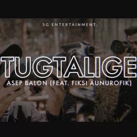 Tugtalige - Asep Balon Ft. Fiksi Aunurofik