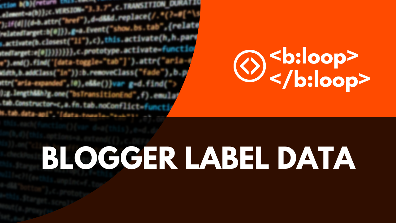 Tìm hiểu về Vòng lặp Data Label của Blogger