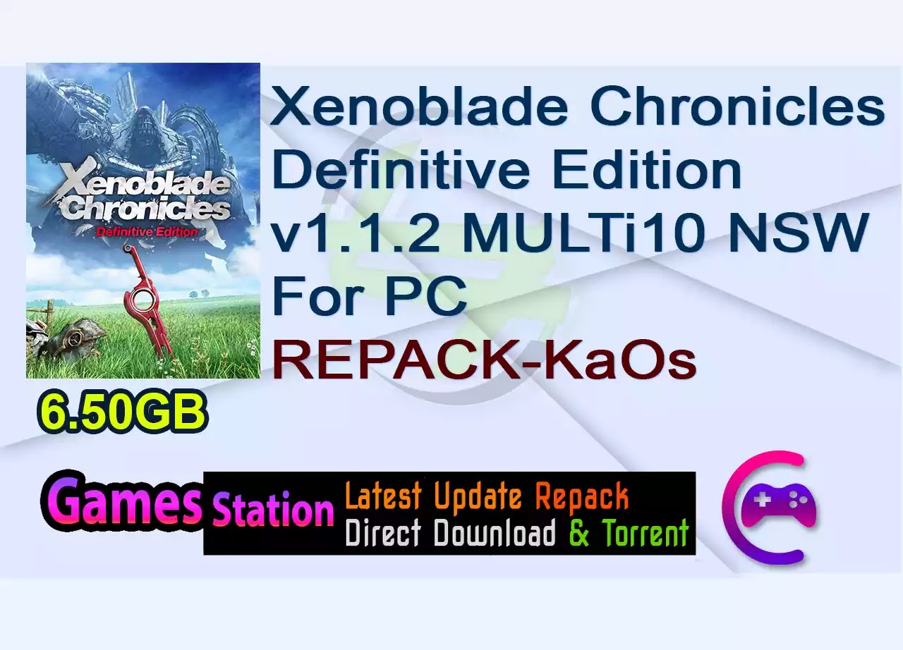 Xenoblade Chronicles Definitive Edition v1.1.2 MULTi10 NSW For PC REPACK-KaOs