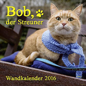 Bob, der Streuner - Wandkalender: .: . (James Bowen Bücher, Band 1)