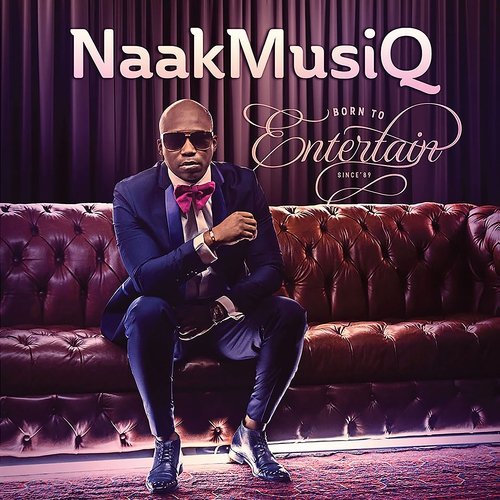 [Album] NaakMusiQ - Born to Entertain (2016) 