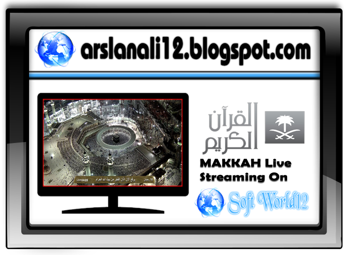 Makkah Live Streaming Online From Saudi Arab | Soft World12