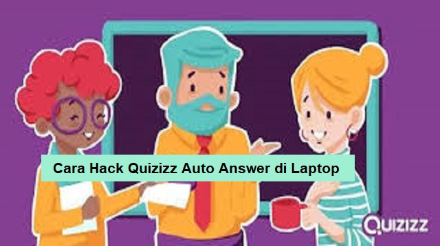 Cara Hack Quizizz Auto Answer di Laptop