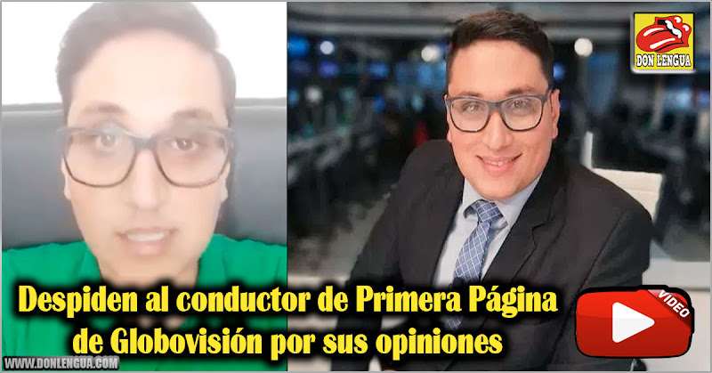 Despiden al conductor de Primera Página de Globovisión por sus opiniones