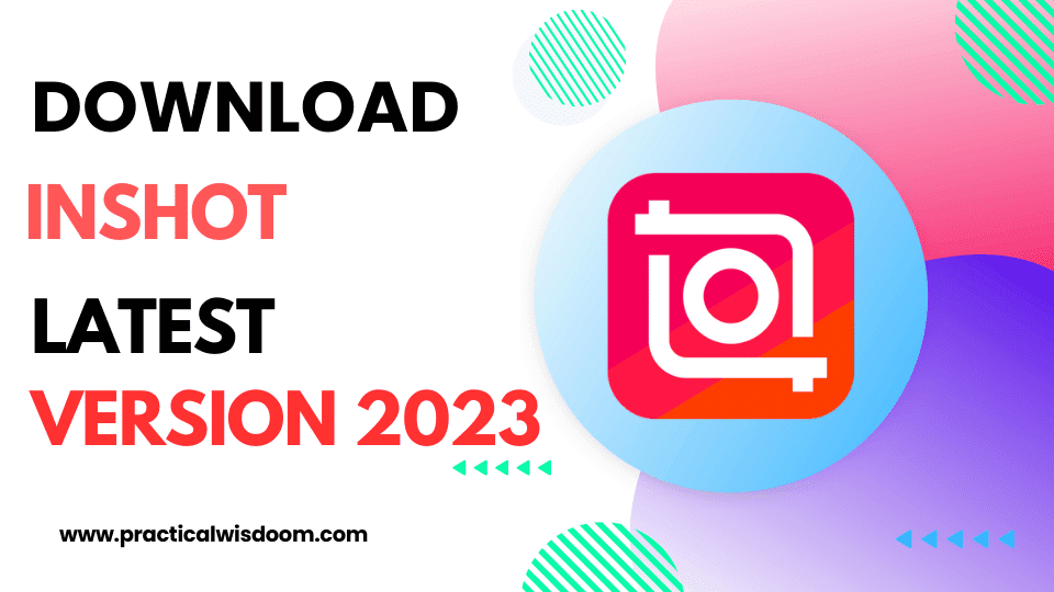 Download Inshot latest version 2023 : A Comprehensive Look at the Video Editing App