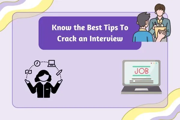 Know the Best Tips To Crack an Interview, job, interview tips