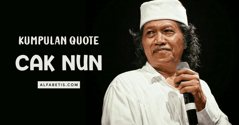 Quotes Inspiratif Cak Nun Terbaik Lengkap Alfabetis