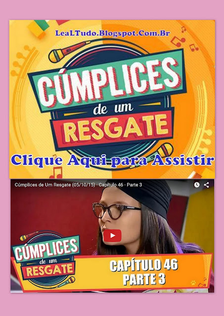 Assistir 'CÚMPLICES de UM RESGATE 2015' Dia 5 OUTUBRO SEGUNDA FEIRA Capítulo da Novela Online, Ler Resumo da Semana de Hoje, de Ontem, de Amanhã SBT