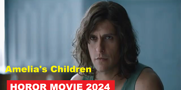 AMELIA'S CHILDREN 2024 - FILM HOROR TERBARU