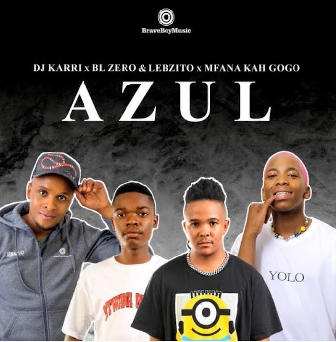 DJ Karri x BL Zero x Lebzito - Azul (ft. Mfana Kah Gogo) [Exclusivo 2022] (Download Mp3)