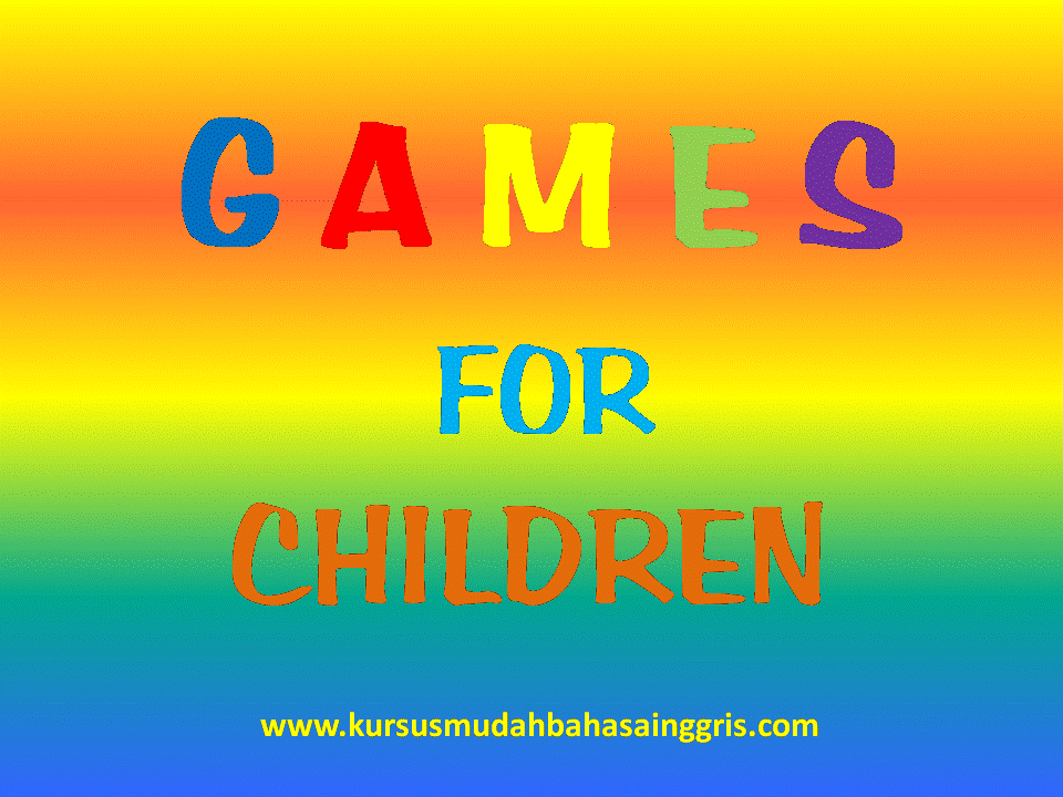 Contoh Games Untuk Anak-Anak Dalam Belajar Bahasa Inggris 