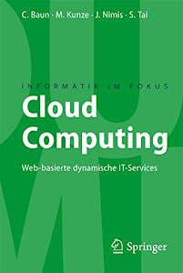 Cloud Computing: Web-basierte dynamische IT-Services (Informatik im Fokus)