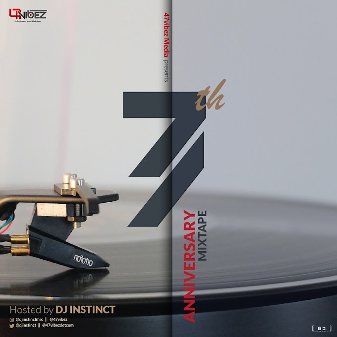 MIXTAPE: Dj Instinct – 47vibez 7th Anniversary Mix