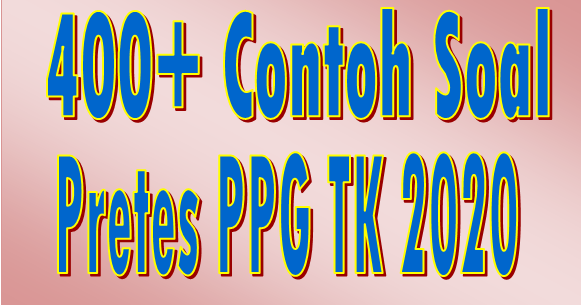 400+ Contoh Soal Pretes PPG TK 2020