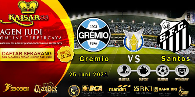 Prediksi Bola Terpercaya Liga Brazil Gremio vs Santos 25 Juni 2021