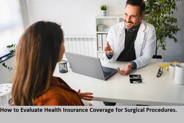 How to Evaluate Health Insurance Coverage for Surgical Procedures.