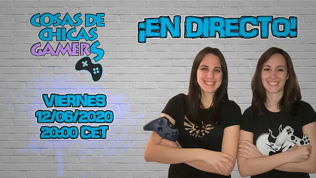 CHICAS GAMERS EN DIRECTO (12/06/2020)