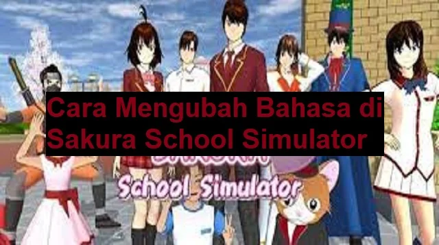 Cara Mengubah Bahasa di Sakura School Simulator