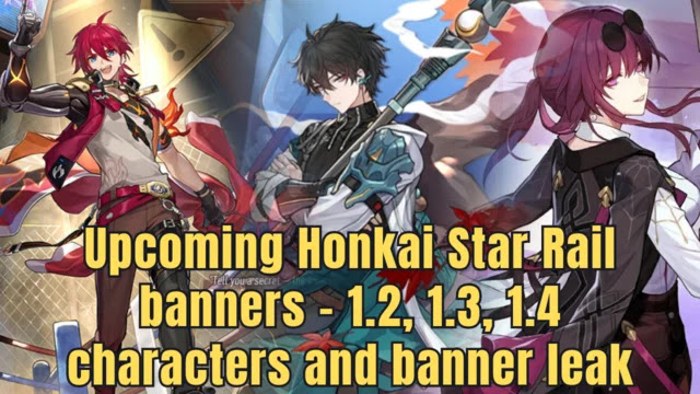 Upcoming Honkai Star Rail banners, honkai star rail 1.2 banners, honkai star rail 1.3 banners, honkai star rail 1.4 banners, honkai star rail 1.5 banners, upcoming hsr banner leaks