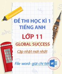 Đề thi cuối kì 1 tiếng anh 11 Global Success