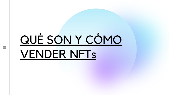 ¿Qué son y cómo vender NFTs?