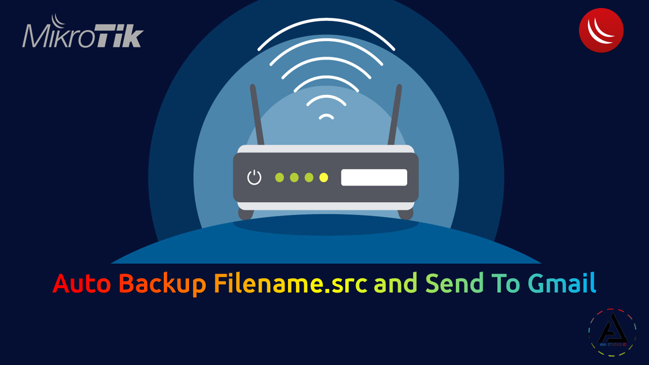MikroTik Script RouterOS || Auto Backup Filename.rsc and Send To Gmail