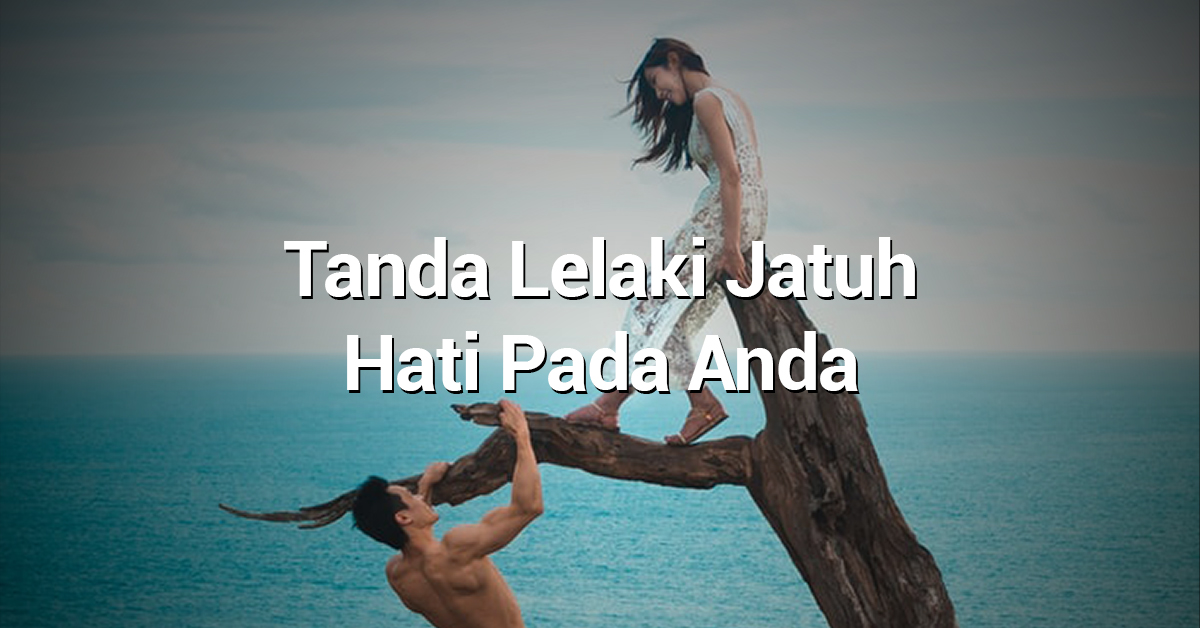 Tanda Bahawa Lelaki Sudah Jatuh Hati Pada Wanita Mungkin Si Dia Dikalangan Kawan Anda Nakbebel