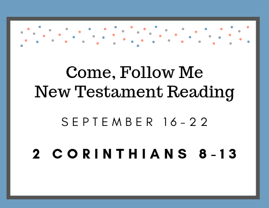 Come Follow Me Gospel Doctrine Class New Testament Reading Assignment September 16