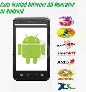 Cara Setting Internet All Operator Di Android Cara Setting Internet All Operator Di Android