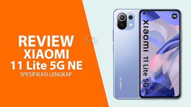 Review Smartphone Xiaomi 11 Lite 5G NE: Pembaruan Menarik dengan Harga Terjangkau