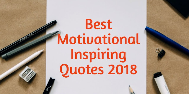 Best Motivational Inspiring Quotes 2018