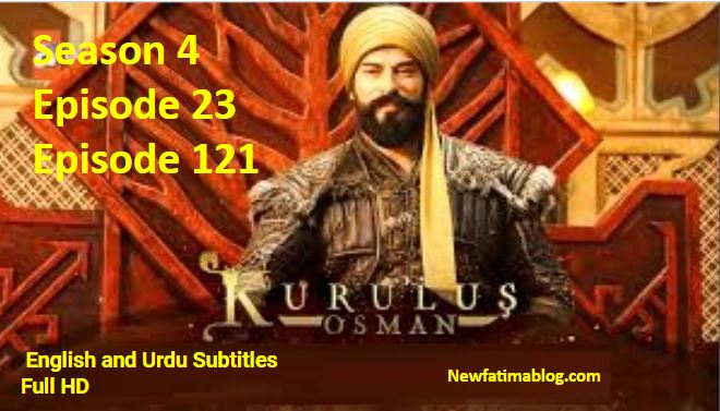 Recent,Kurulus Osman Episode 121 English  Subtitles,Kurulus Osman  Season 4 Episode 23 with English  Subtitles,kurulus osman season 4,Kurulus Osman  Season 4 Episode 121 with English Subtitles,