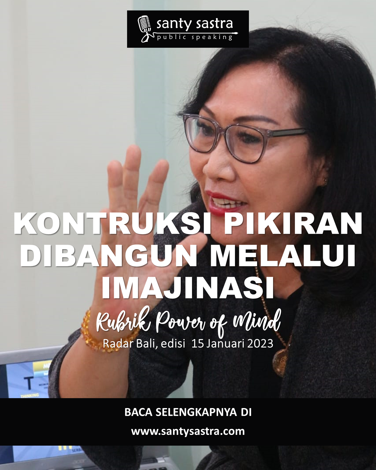 3 - Kontruksi Pikiran Dibangun Melalui Imajinasi - Rubrik Power of Mind - Santy Sastra - Radar Bali - Jawa Pos - Santy Sastra Public Speaking