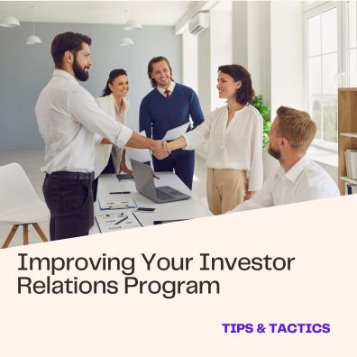 Improving Your Investor Relations Program: Tips & Tactics
