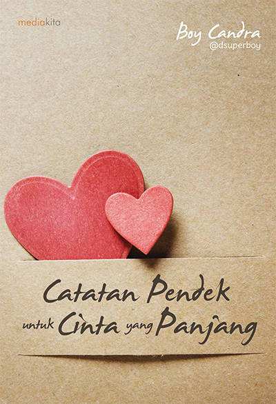 Catatan Pendek untuk Cinta yang Panjang karya Boy Chandra 