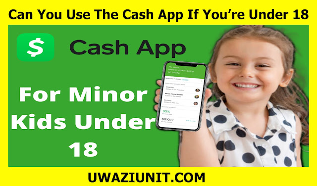 Can You Use The Cash App If You’re Under 18