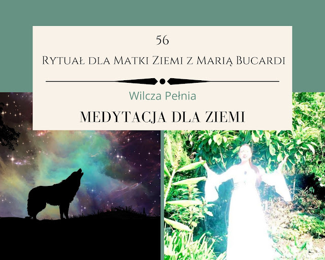 56  rytuał dla matki ziemi, pomoc, medytacja, medytacje, Maria Bucardi, pełnia księżyca