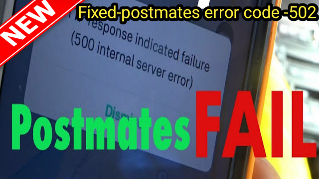 Postmates error 502,Postmates error code 502,how to fix postmates error code 502,it support