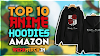 Top 10 Anime Hoodies Worth Buying on Amazon India 🔥 